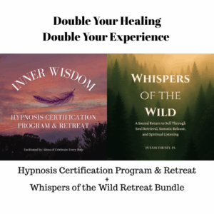 Inner Wisdom Hypnosis Certification Program and Retreat + Whispers of The Wild Retreat